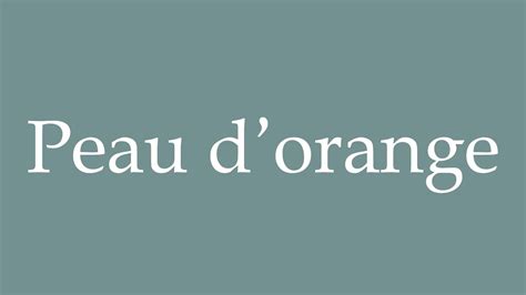How To Pronounce Peau Dorange Correctly In French Youtube