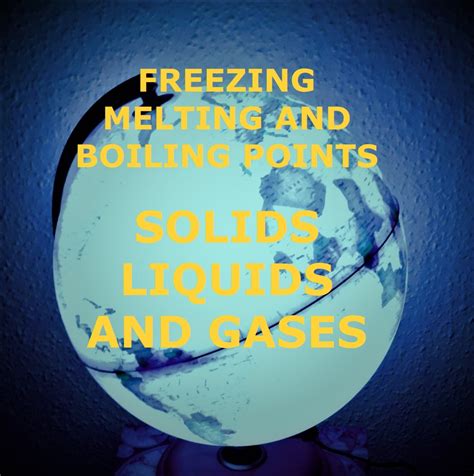 What Are The Freezing Melting And Boiling Points Of Solids Liquids