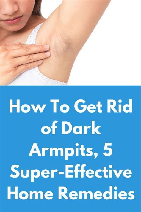 How To Get Rid Of Dark Armpits 5 Super Effective Home Remedies We All