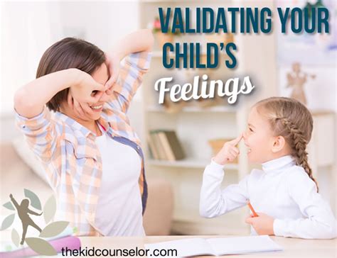 Validating Your Childs Feelings The Kid Counselor®