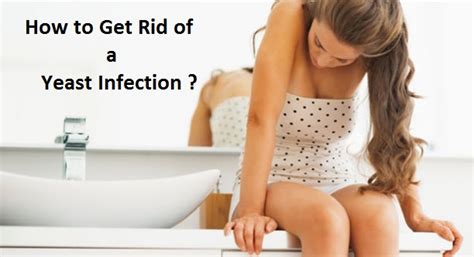 How To Get Rid Of A Yeast Infection