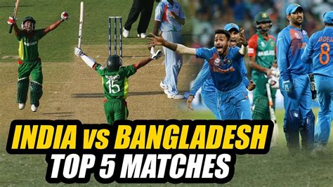 India Vs Bangladesh Top 5 Matches Youtube