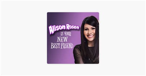 Alison Rosen Is Your New Best Friend On Apple Podcasts