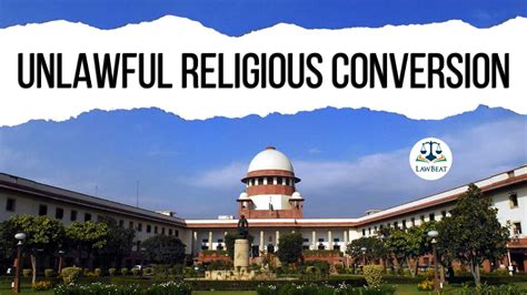 Lawbeat Anti Conversion Laws Supreme Court Takes Note Of Pleas