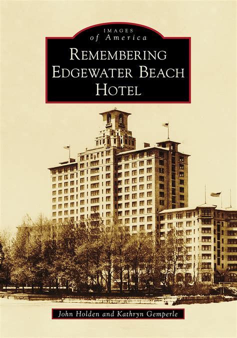 Remembering Edgewater Beach Hotel Preservation Chicago