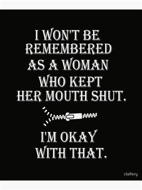 I Wont Be Remembered As A Woman Who Kept Her Mouth Shut
