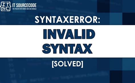 Syntaxerror Invalid Syntax A Troubleshooting Guide
