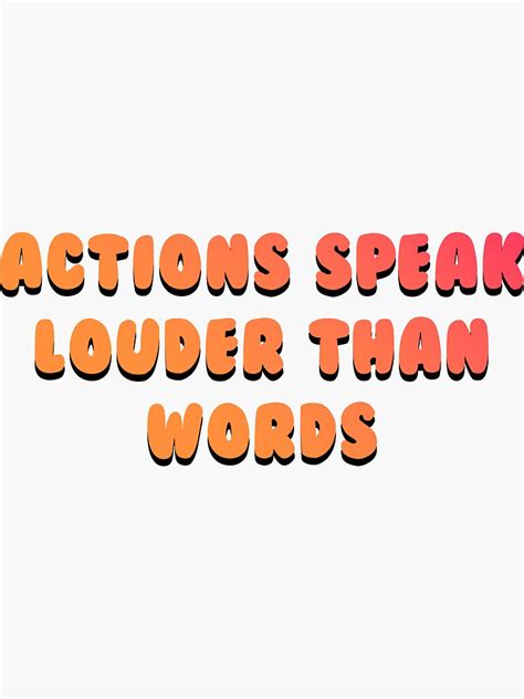 Actions Speak Louder Than Words Sticker For Sale By Impresscode