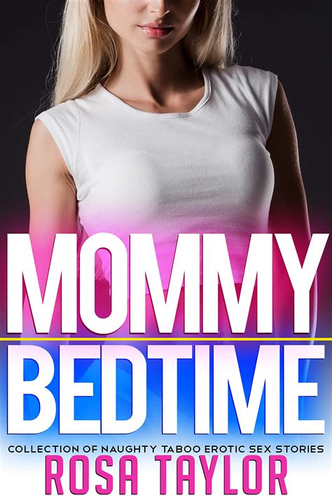 Mommy Bedtime Collection Of Naughty Taboo Erotic Sex Stories By Rosa