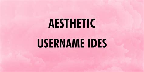 Aesthetic Username Ideas And Suggestion