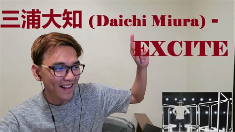 三浦大知 Daichi Miura Excite Mv Reaction Youtube