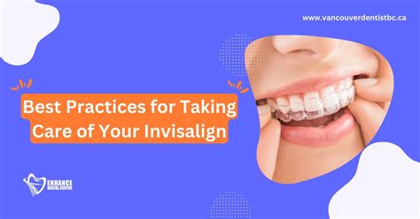 Best Practices for Taking Care of Your Invisalign - Enhance Dental CA