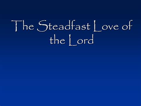 Ppt The Steadfast Love Of The Lord Powerpoint Presentation Free