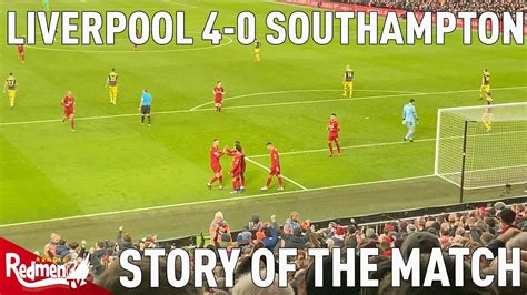 Liverpool 4 0 Southampton Story Of The Match Youtube