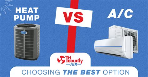 Heat Pump Vs Ac Choosing The Best Option Tri County Ac And Heating