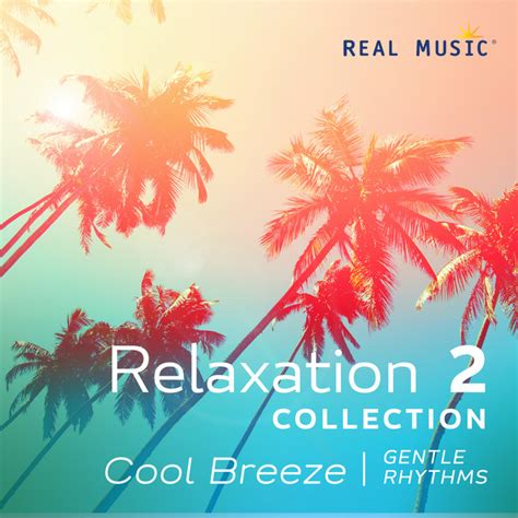 Relaxation Collection 2 Cool Breeze Gentle Rhythms Compilation By