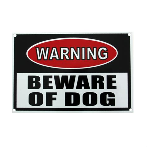 Dog owners will often place signs around the property to warn visitors or the poor postman of their pooch's presence. Warning Beware of Dog Sign | BaxterBoo
