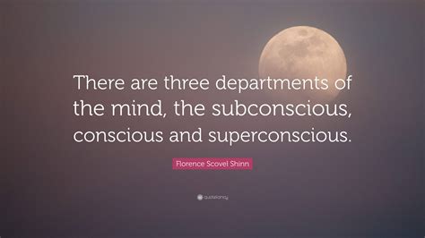 Florence Scovel Shinn Quote “there Are Three Departments Of The Mind