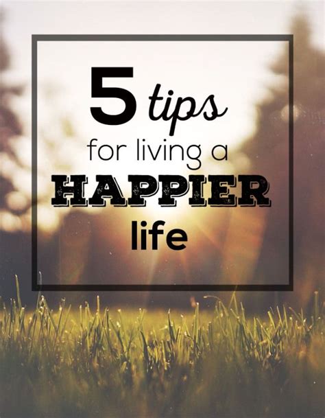 5 Tips For Living A Happier Life The Best Ideas For Kids Happy Life