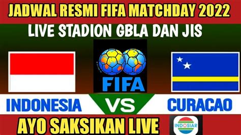 🔴jadwal Resmi Timnas Indonesia Vs Curacao Fifa Matchday 2022main 2