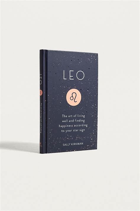Leo The Art Of Living Well And Finding Happiness According To Your