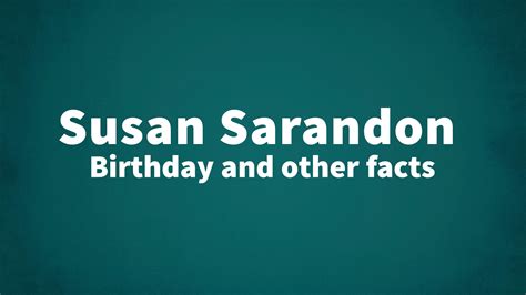 Susan Sarandon Birthday And Other Facts