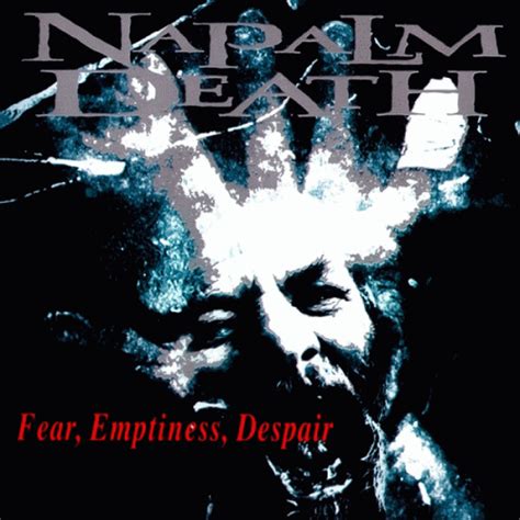 Napalm Death Fear Emptiness Despair Album Spirit Of Metal Webzine Fr