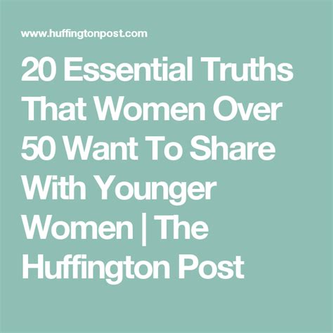20 Essential Truths That Women Over 50 Want To Share With Younger Women