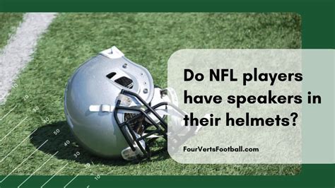 Do Nfl Players Have Speakers In Their Helmets Four Verts Football