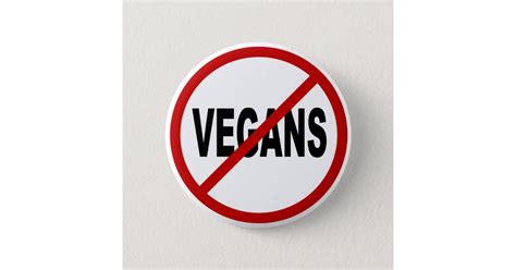Hate Vegansno Vegans Allowed Sign Statement 6 Cm Round Badge Zazzle