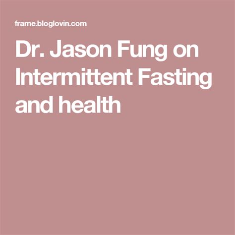 Dr Jason Fung On Intermittent Fasting And Health Diet Doctor Health