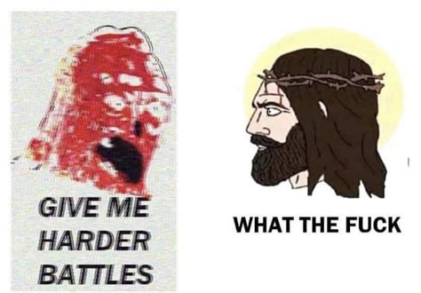 Give Me Harder Battles Stop Giving Me Your Toughest Battles Wojak Comic Know Your Meme