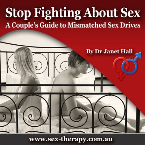 stop fighting about sex a couples guide to mismatched libidos dr janet halls you can have