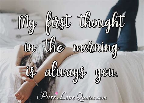 My First Thought In The Morning Is Always You Purelovequotes