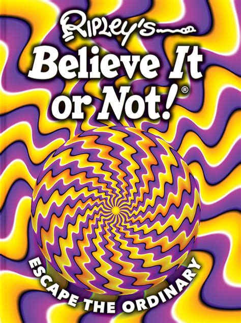 Ripley S Believe It Or Not Escape The Ordinary Book By Ripley S
