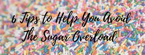 6 Tips To Avoiding The Sugar Overload Informed Health