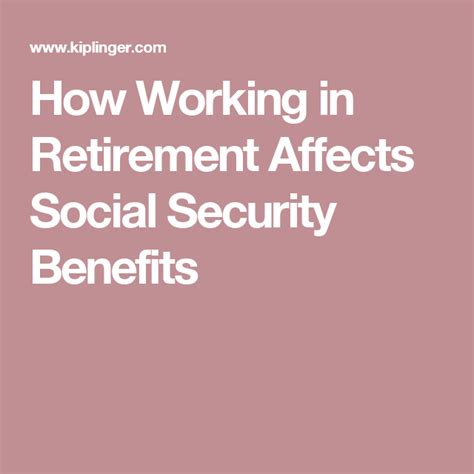 How Working In Retirement Affects Social Security Benefits Social