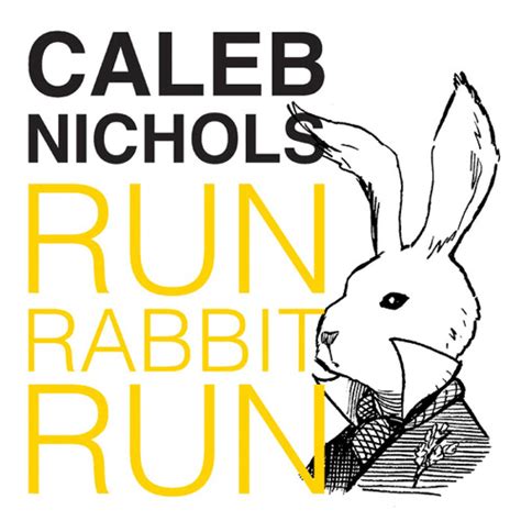 Caleb Nichols Run Rabbit Run Lyrics Genius Lyrics