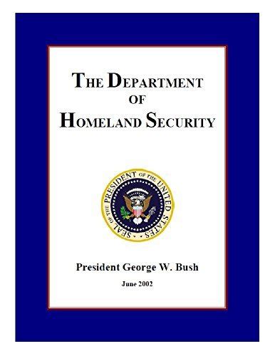 The Department Of Homeland Security President George W Bush June