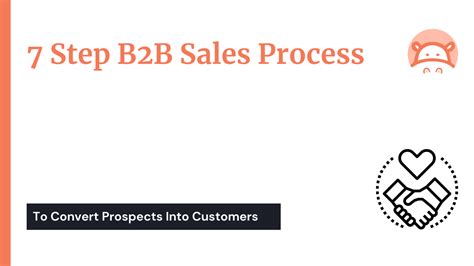 7 Step B2b Sales Process Steps Flowchart To Convert Prospects Into