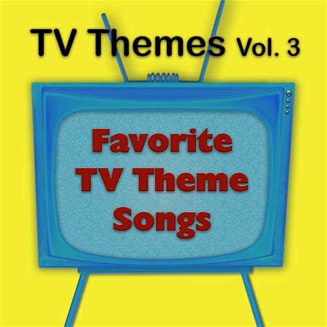 Tv Themes Vol 3 Favorite Tv Theme Songs Album By The Hit Nation