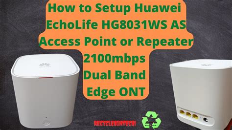 How To Setup Huawei EchoLife HG8031WS As Access Point Or Repeater