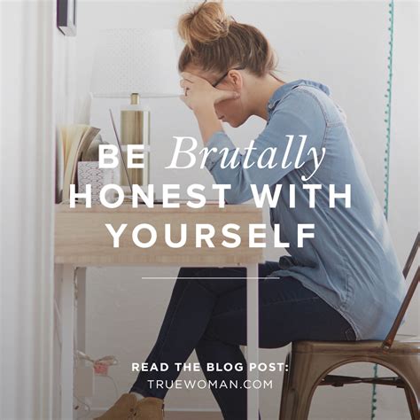 Be Brutally Honest With Yourself True Woman Blog Revive Our Hearts