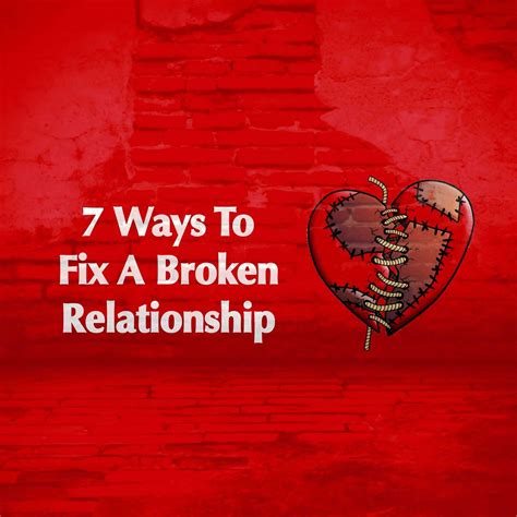 7 Ways To Fix A Broken Relationship