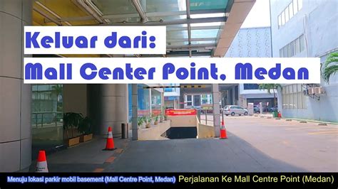 Keluar Dari Mall Center Point Medan Youtube