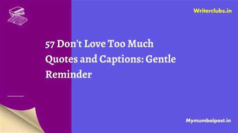 Dont Love Too Much Quotes And Captions Gentle Reminder Mymumbaipost