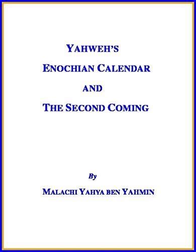 Yahwehs Enochian Calendar And The Second Coming By Malachi Yahya Ben