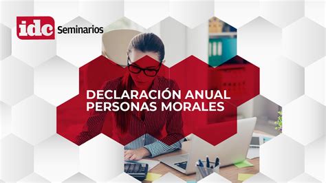Declaración Anual Personas Morales Idc