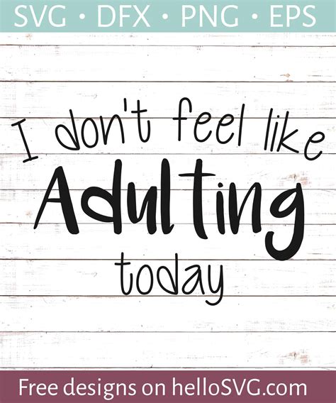 I Don T Feel Like Adulting Today Svg Adulting Svg Adult Svg Adulting Is Hard Svg Momlife Svg