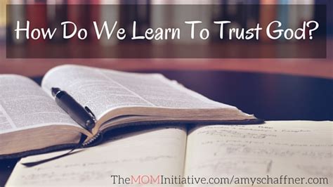 How Do We Learn To Trust God The Mom Initiative